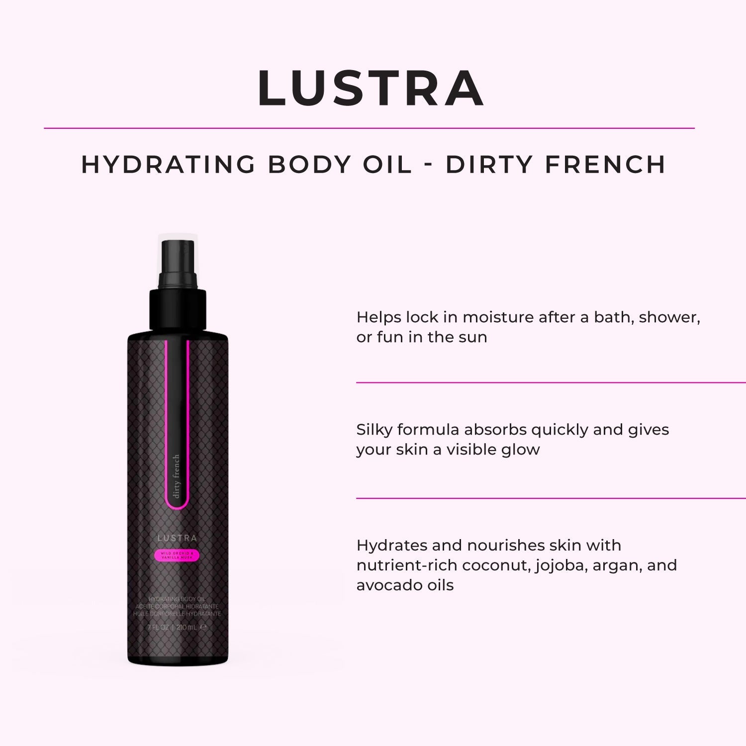 Lustra - Dirty French
Hydrating Body Oil Formally known as Body Dew