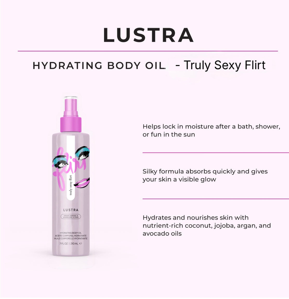 Lustra - Truly Sexy Flirt
Hydrating Body Oil Formally known as Body Dew