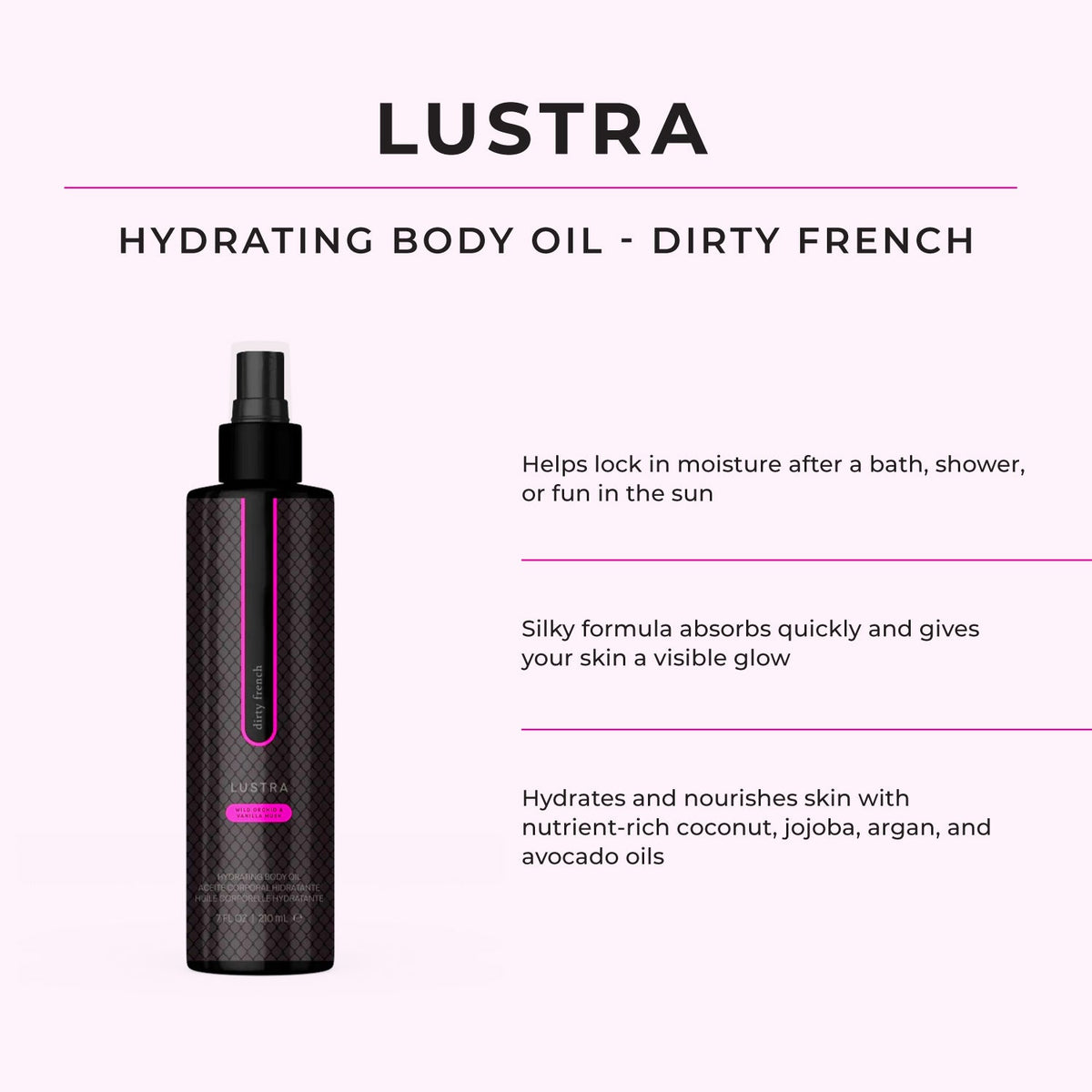Lustra - Dirty French
Hydrating Body Oil Formally known as Body Dew